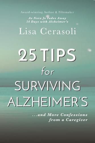 Cover image for Surviving Alzheimer's: 25 TIPS for Caregivers: ...And More Confessions from a Caregiver