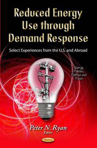 Reduced Energy Use Through Demand Response: Select Experiences from the U.S. & Abroad