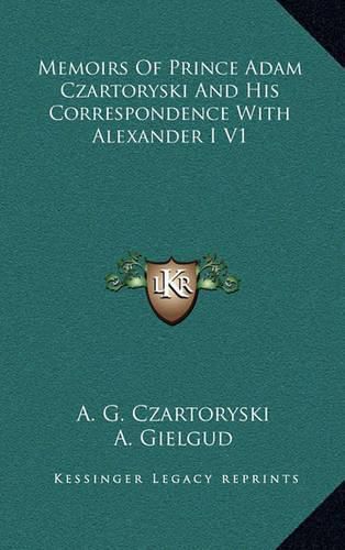 Cover image for Memoirs of Prince Adam Czartoryski and His Correspondence with Alexander I V1