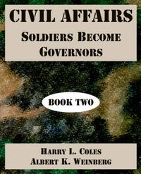 Cover image for Civil Affairs: Soldiers Become Governors (Book Two)