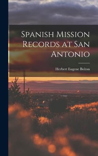 Cover image for Spanish Mission Records at San Antonio