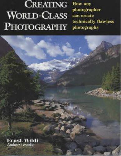 Cover image for Creating World-class Photography: How Any Photographer Can Create Technically Flawless Photos