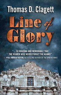 Cover image for Line of Glory: A Novel of the Alamo