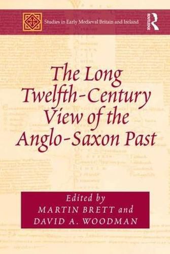 Cover image for The Long Twelfth-Century View of the Anglo-Saxon Past