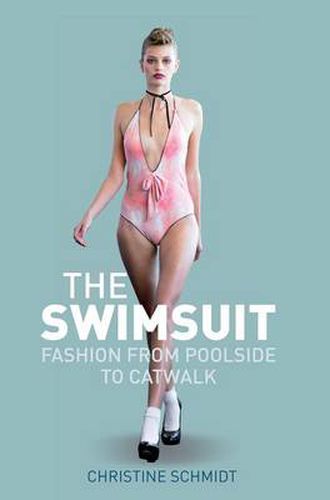 Cover image for The Swimsuit: Fashion from Poolside to Catwalk