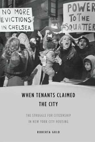 Cover image for When Tenants Claimed the City: The Struggle for Citizenship in New York City Housing