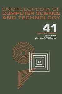 Cover image for Encyclopedia of Computer Science and Technology: Volume 41 - Supplement 26 - Application of Bayesan Belief Networks to Highway Construction to Virtual Reality Software and Technology