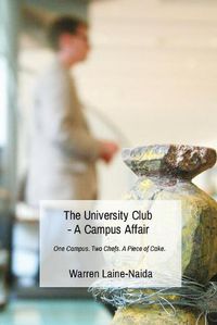 Cover image for The University Club - A Campus Affair: One Campus. Two Chefs. A Piece of Cake.