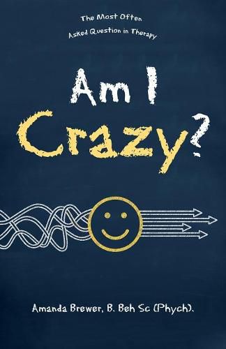 Cover image for Am I Crazy?: The Most Often Asked Question in Therapy