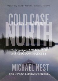 Cover image for Cold Case North: The Search for James Brady and Absolom Halkett
