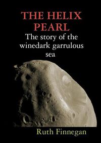 Cover image for THE HELIX PEARL the story of the winedark garrulous sea