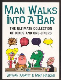 Cover image for Man Walks into a Bar: The Ultimate Collection of Jokes and One-liners