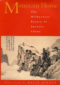 Cover image for Mountain Home: The Wilderness Poetry of Ancient China