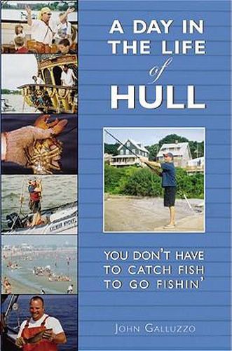 A Day in the Life of Hull: You Don't Have to Catch Fish to Go Fishin