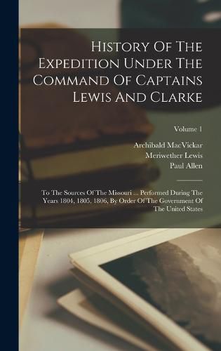 History Of The Expedition Under The Command Of Captains Lewis And Clarke