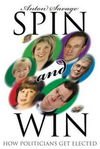 Cover image for Spin and Win: How Politicians Get Elected