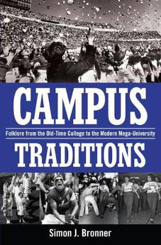 Cover image for Campus Traditions: Folklore from the Old-Time College to the Modern Mega-University