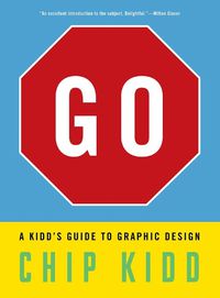 Cover image for Go: A Kidd's Guide to Graphic Design