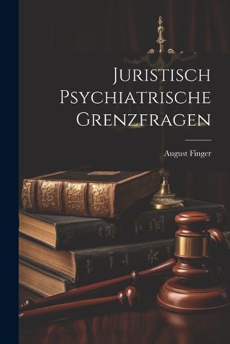 Cover image for Juristisch Psychiatrische Grenzfragen