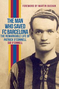 Cover image for The Man Who Saved FC Barcelona: The Remarkable Life of Patrick O'Connell