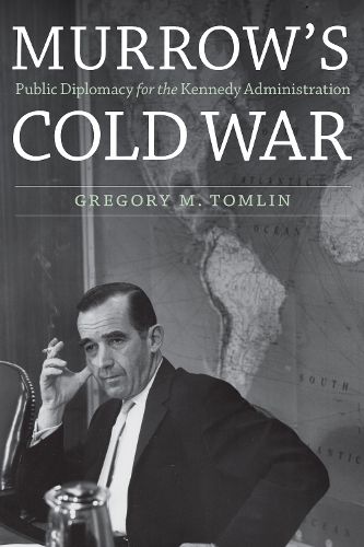 Cover image for Murrow'S Cold War: Public Diplomacy for the Kennedy Administration