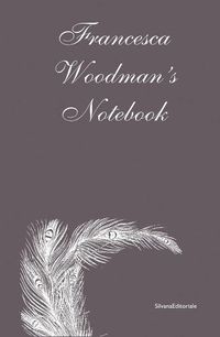 Cover image for Francesca Woodman's: Notebook