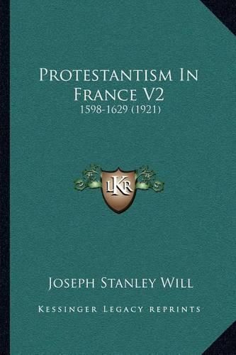 Cover image for Protestantism in France V2: 1598-1629 (1921)