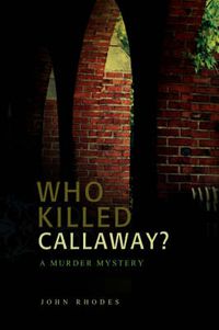 Cover image for Who Killed Callaway?: A Murder Mystery