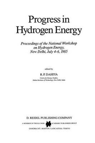 Cover image for Progress in Hydrogen Energy: Proceedings of the National Workshop on Hydrogen Energy, New Delhi, July 4-6, 1985