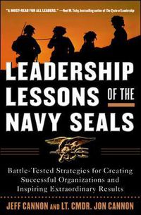 Cover image for Leadership Lessons of the Navy SEALS: Battle-Tested Strategies for Creating Successful Organizations and Inspiring Extraordinary Results