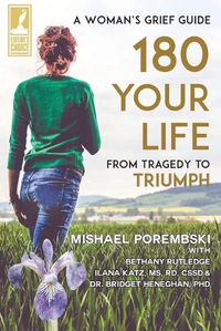 Cover image for 180 Your Life From Tragedy to Triumph: A Woman's Grief Guide