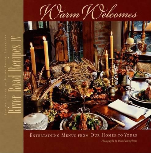 Cover image for River Road Recipes IV: Warm Welcomes-Entertaining Menus from Our Homes to Yours
