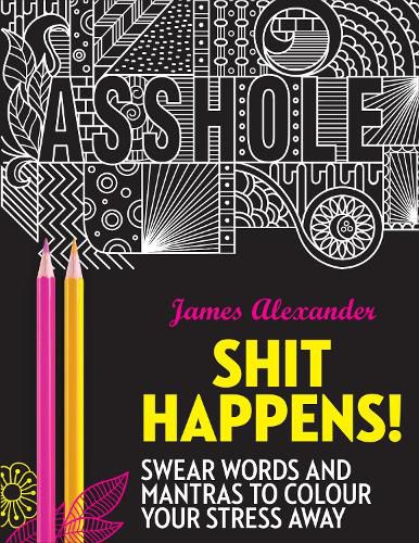 Cover image for Shit Happens!: Swear Words and Mantras to Colour Your Stress Away