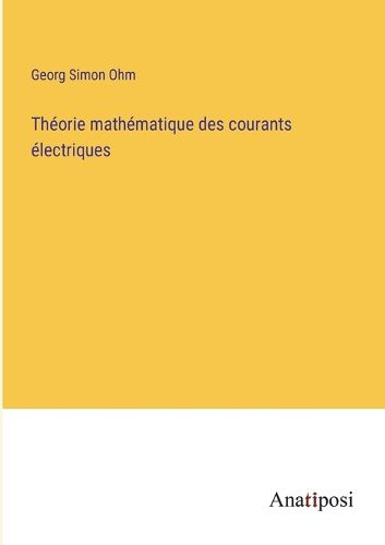 Cover image for Theorie mathematique des courants electriques