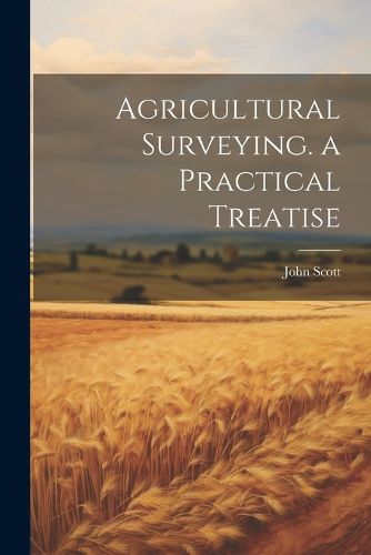 Cover image for Agricultural Surveying. a Practical Treatise