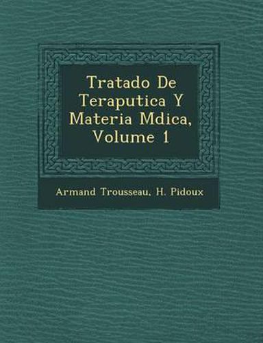 Tratado de Terap Utica y Materia M Dica, Volume 1