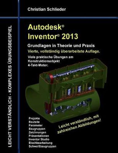 Cover image for Autodesk Inventor 2013 - Grundlagen in Theorie und Praxis: Viele praktische UEbungen am Konstruktionsobjekt 4-Takt-Motor