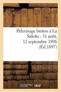 Cover image for Pelerinage Breton A La Salette: 31 Aout, 12 Septembre 1896