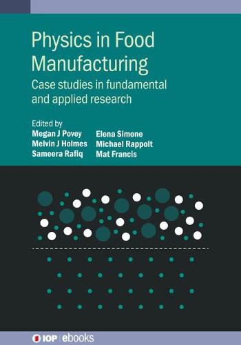 Physics in Food Manufacturing: Case studies in fundamental and applied research