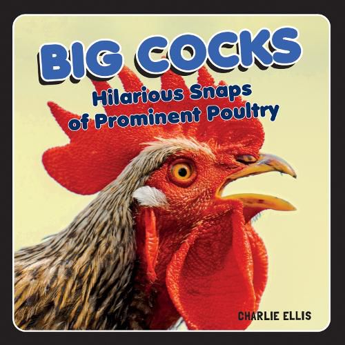 Cover image for Big Cocks: Hilarious Snaps of Prominent Poultry