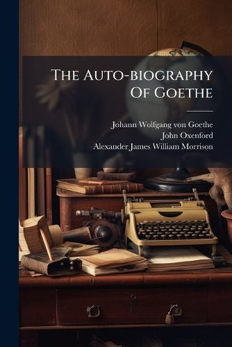 Cover image for The Auto-biography Of Goethe