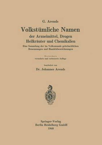 Volkstumliche Namen Der Arzneimittel, Drogen Heilkrauter Und Chemikalien: Eine Sammlung Der Im Volksmunde Gebrauchlichen Benennungen Und Handelsbezeichnungen