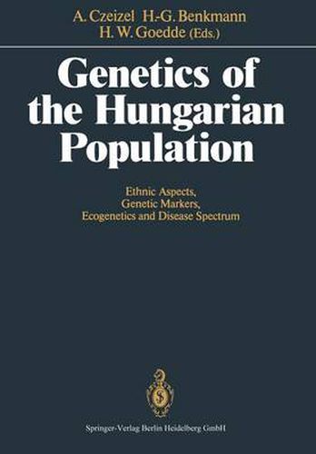 Genetics of the Hungarian Population: Ethnic Aspects, Genetic Markers, Ecogenetics and Disease Spectrum