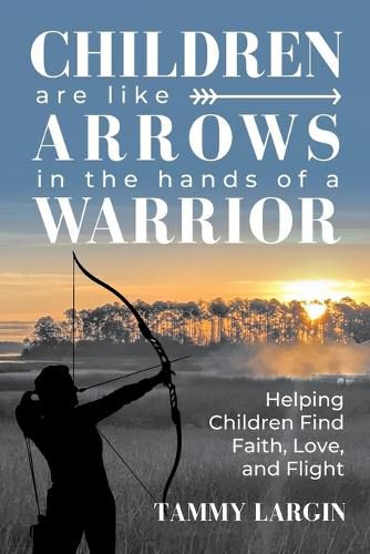 Cover image for Children are Like Arrows in the Hands of a Warrior