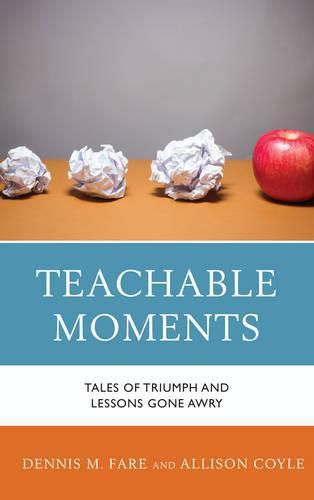 Cover image for Teachable Moments: Tales of Triumph and Lessons Gone Awry