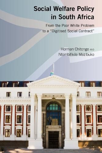 Cover image for Social Welfare Policy in South Africa: From the Poor White Problem to a  Digitised Social Contract