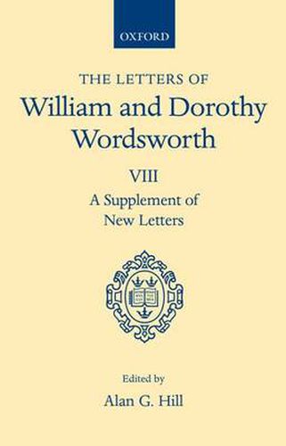 The Letters of William and Dorothy Wordsworth: Volume VIII. A Supplement of New Letters