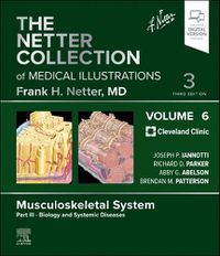 Cover image for The Netter Collection of Medical Illustrations: Musculoskeletal System, Volume 6, Part III - Biology and Systemic Diseases