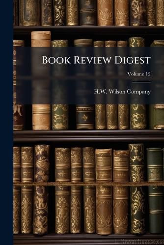 Cover image for Book Review Digest, Volume 12