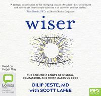 Cover image for Wiser: The Scientific Roots of Wisdom, Compassion, and What Makes Us Good